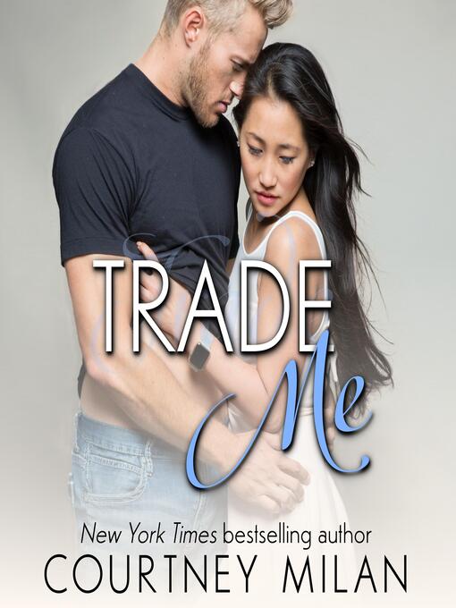 Title details for Trade Me by Courtney Milan - Wait list